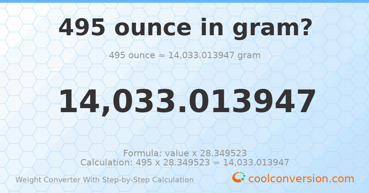 495 ounces = 14033 grams