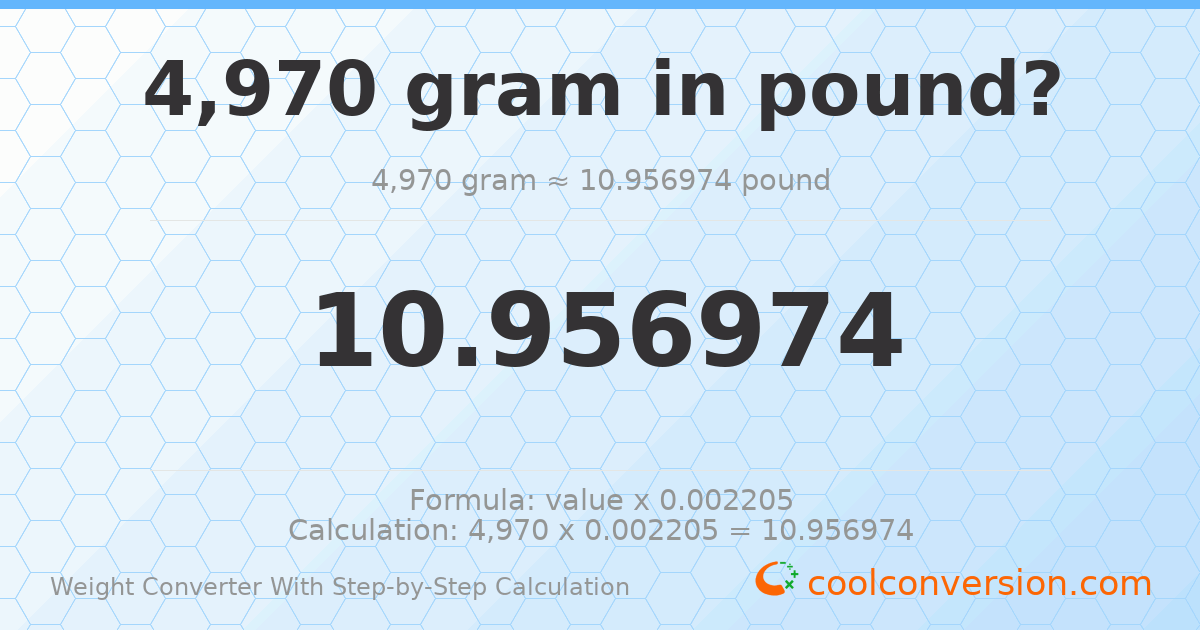 4970 grams = 10.957 pounds