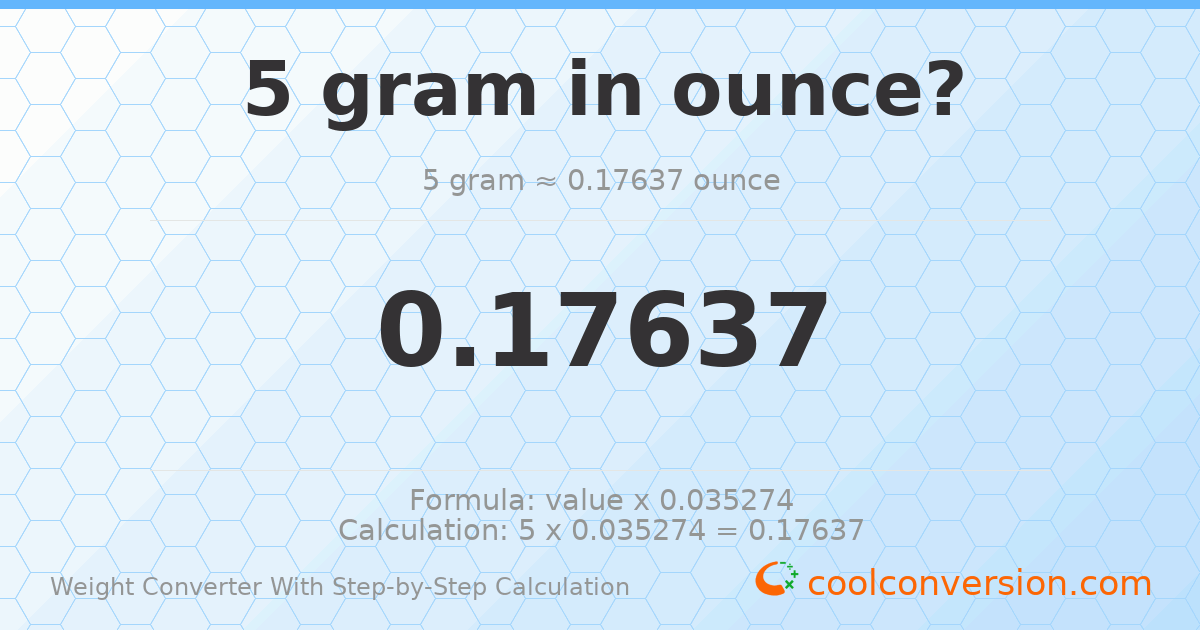 5 grams = 0.17637 ounces