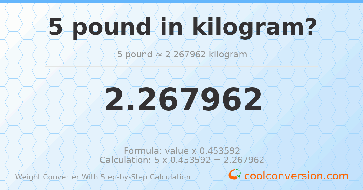 5 pounds = 2.26796 kilograms