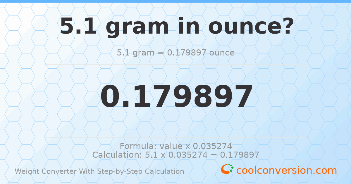 5.1 grams = 0.179897 ounces