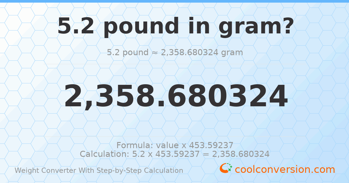 5.2 pounds = 2358.68 grams