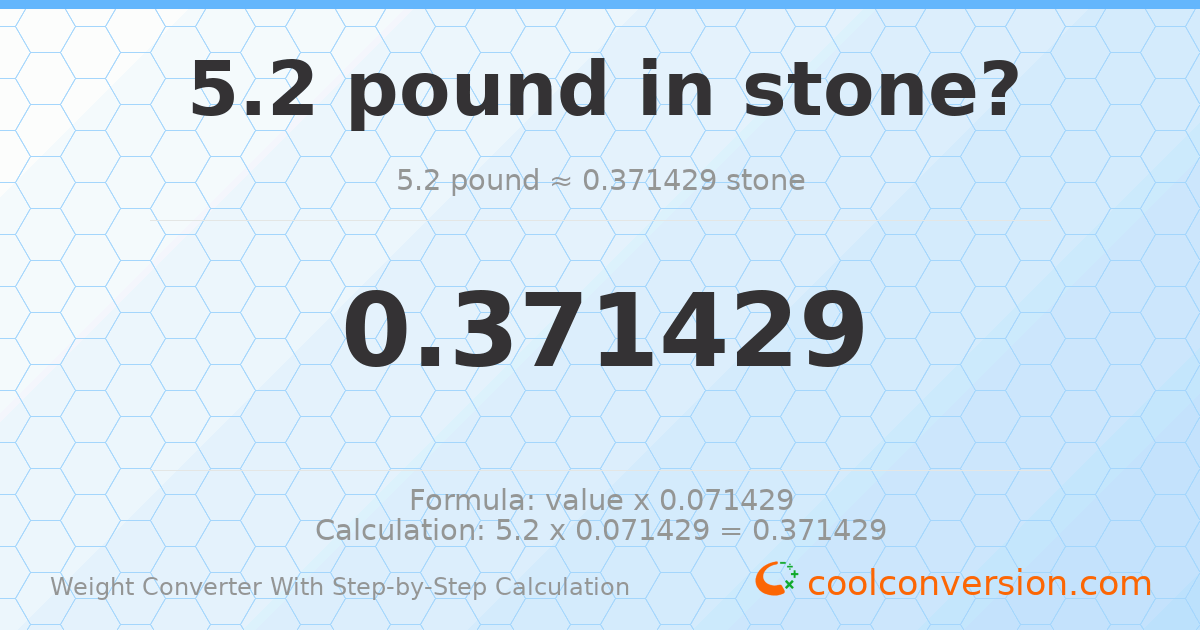 5.2 pounds = 0.371429 stones