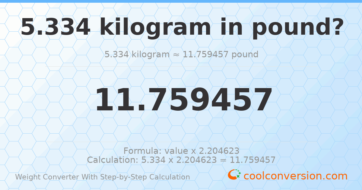 5.334 kilograms = 11.7595 pounds