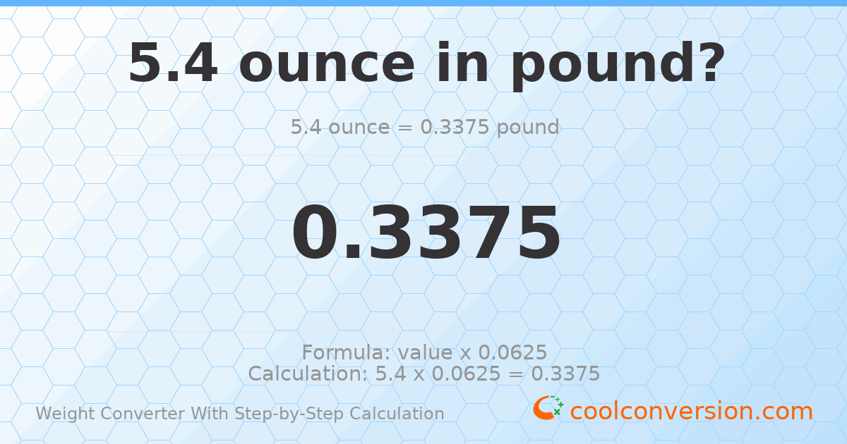 5.4 ounces = 0.3375 pounds