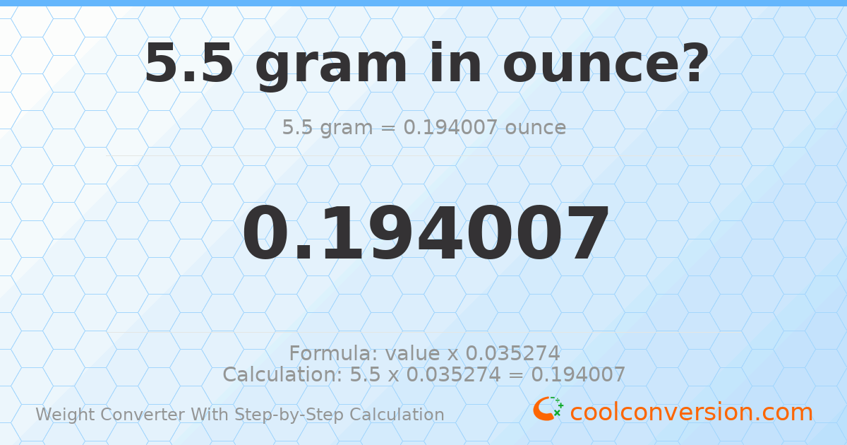 5.5 grams = 0.194007 ounces