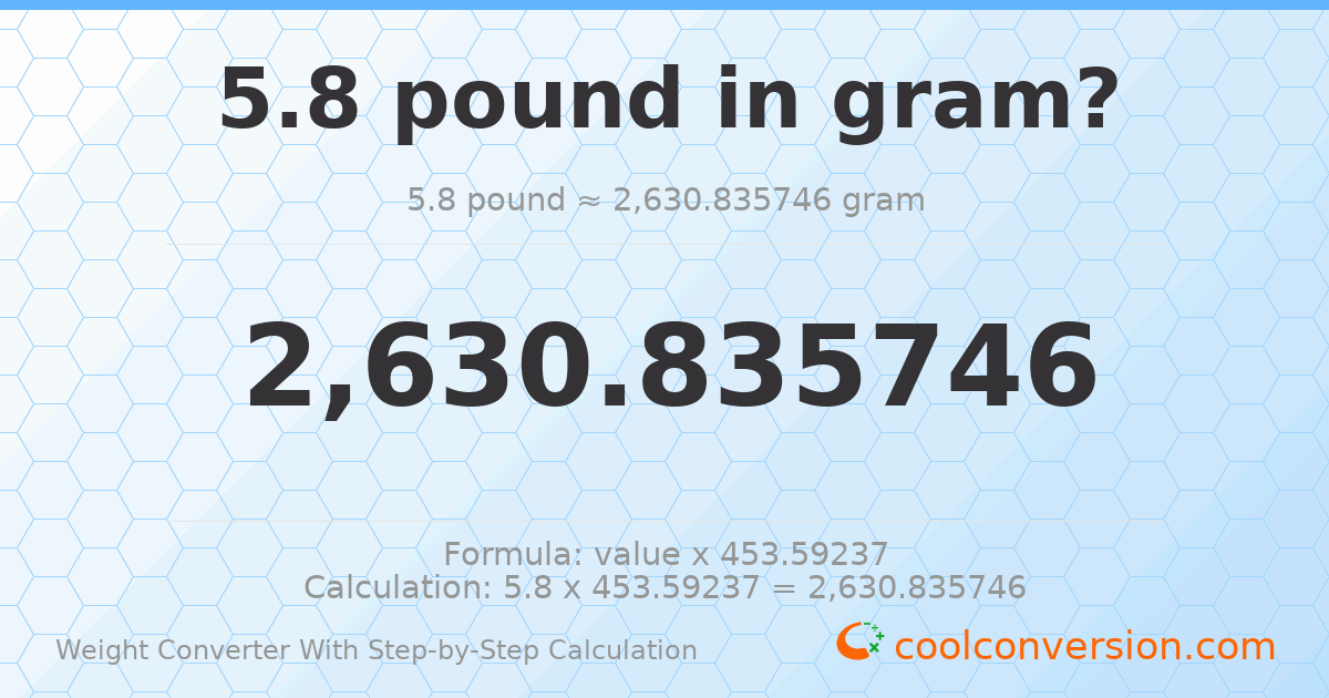 5.8 pounds = 2630.84 grams