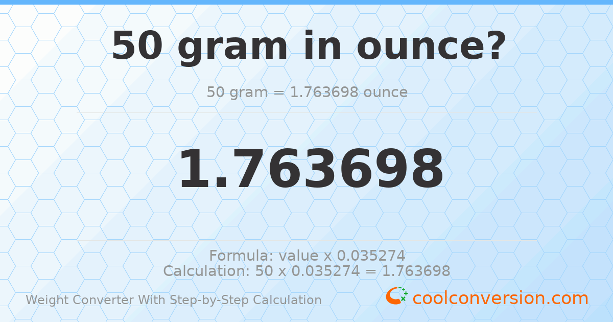 50 grams = 1.7637 ounces