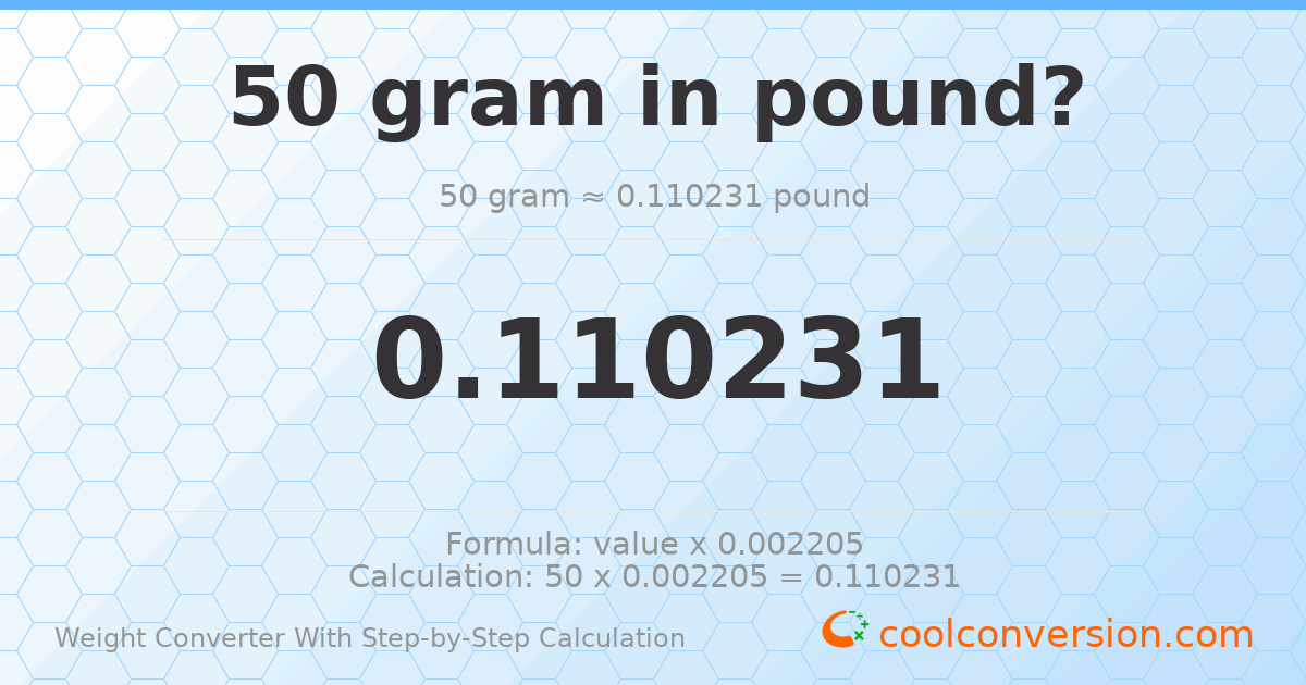 50 grams = 0.110231 pounds