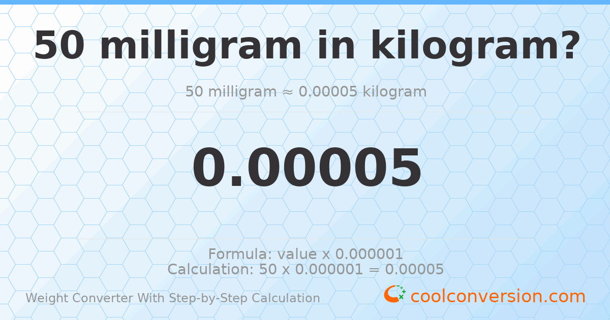 50 milligrams = 5 × 10⁻⁵ kilograms