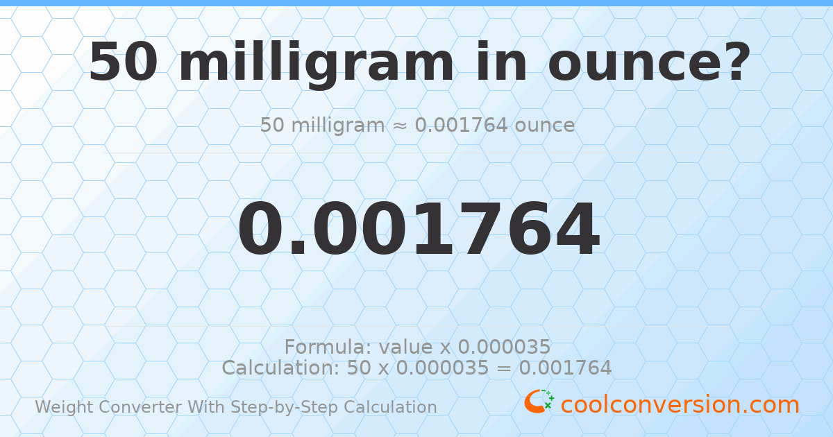 50 milligrams = 0.0017637 ounces