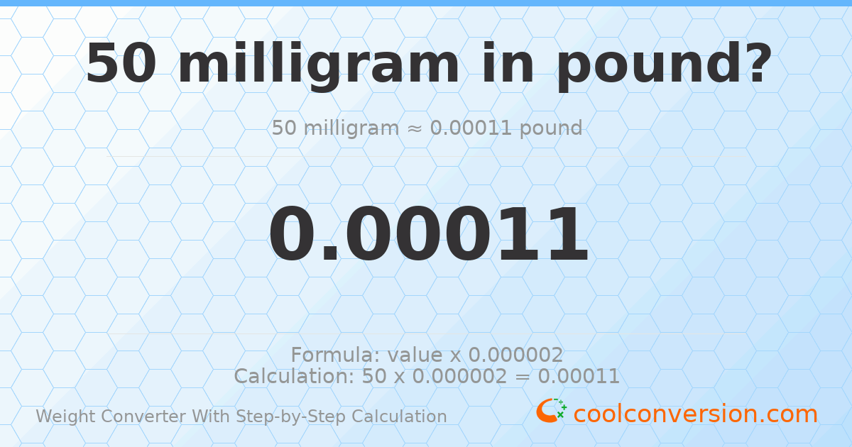 50 milligrams = 0.000110231 pounds