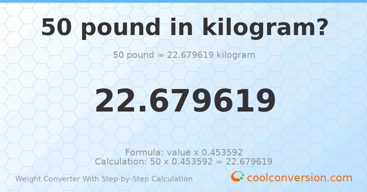 50 pounds = 22.6796 kilograms