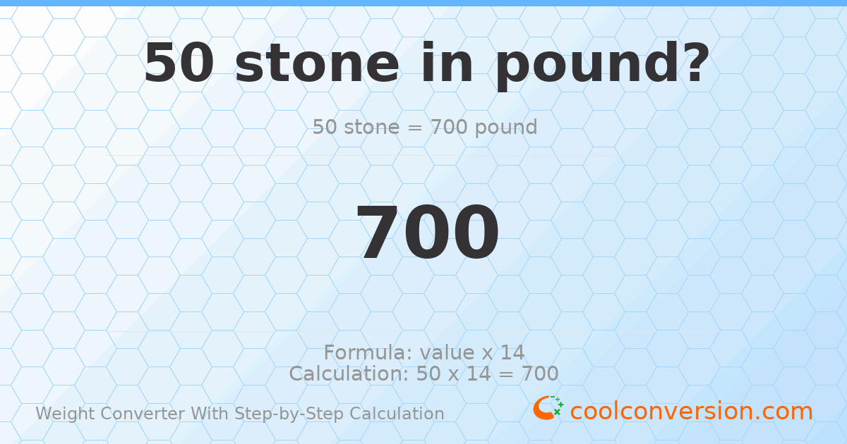 50 stones = 700 pounds