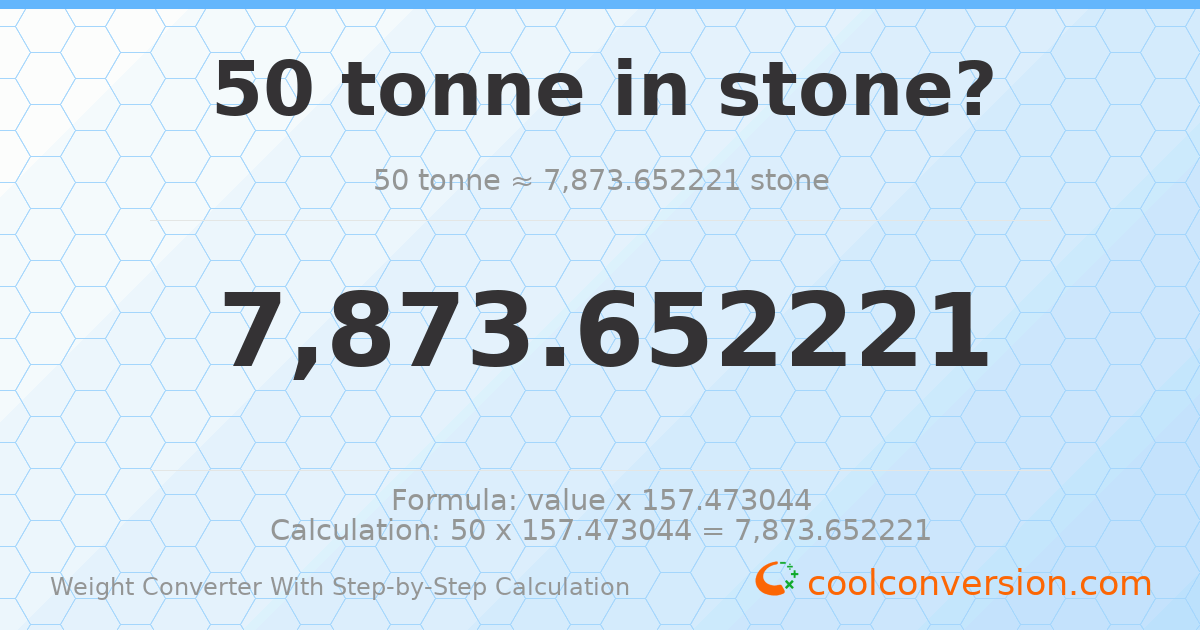50 tonnes = 7873.65 stones