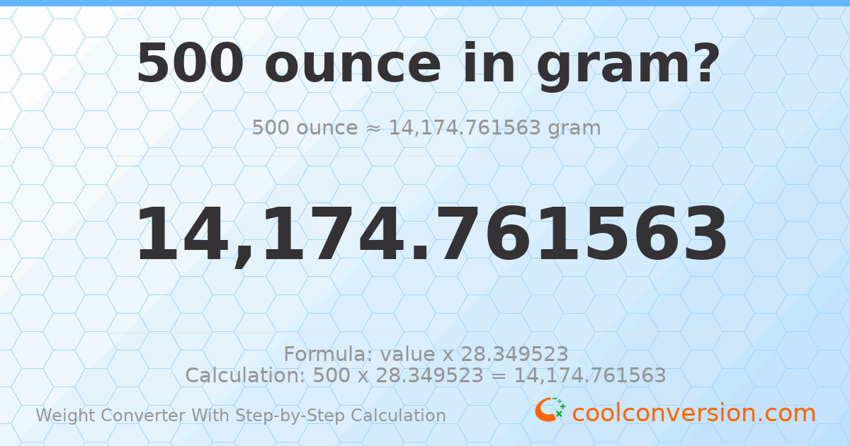 500 ounces = 14174.8 grams