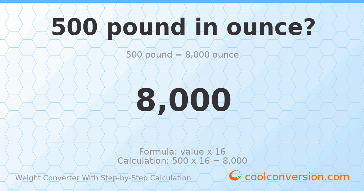 500 pounds = 8000 ounces