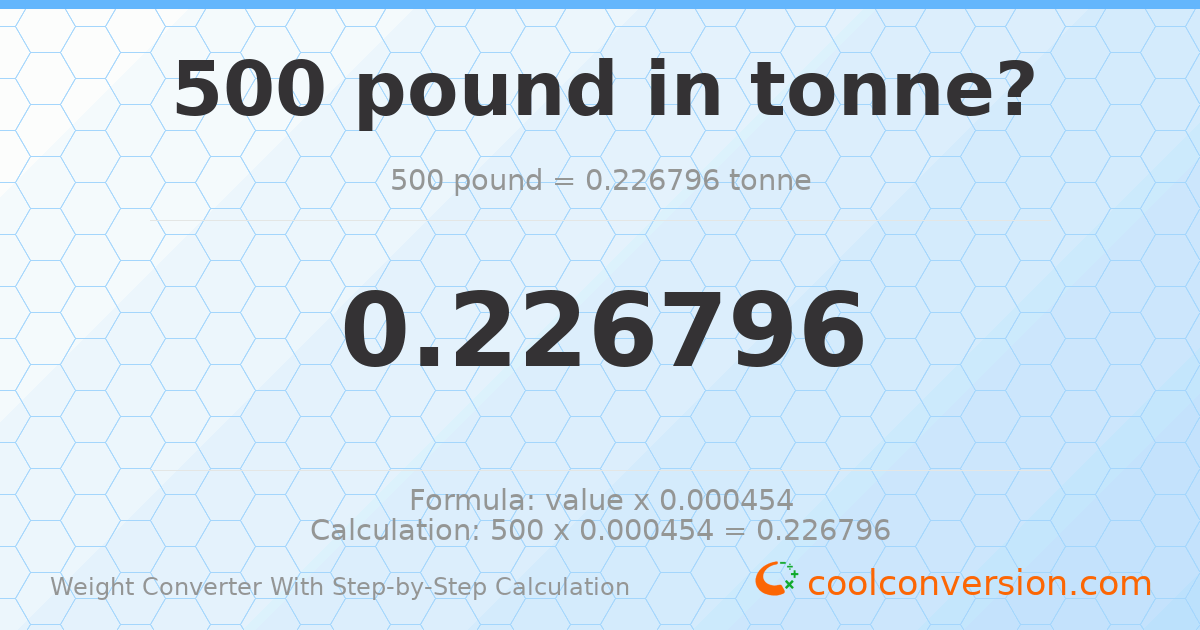 500 pounds = 0.226796 tonnes