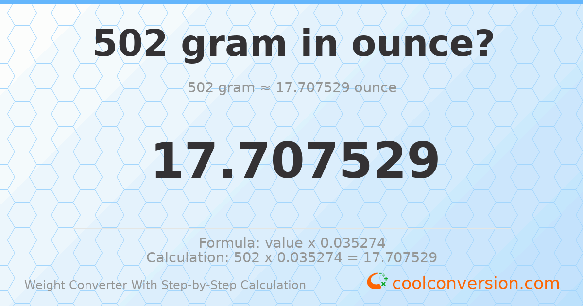 502 grams = 17.7075 ounces