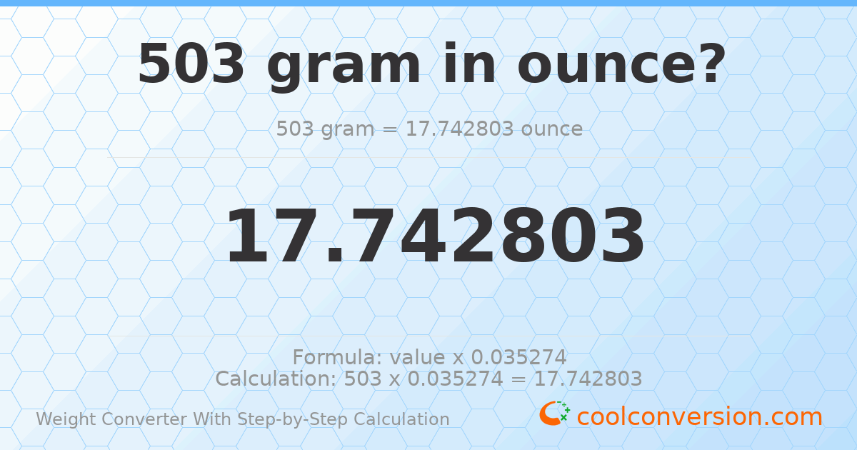 503 grams = 17.7428 ounces