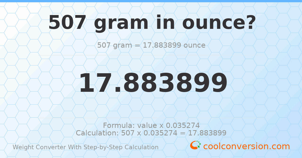 507 grams = 17.8839 ounces