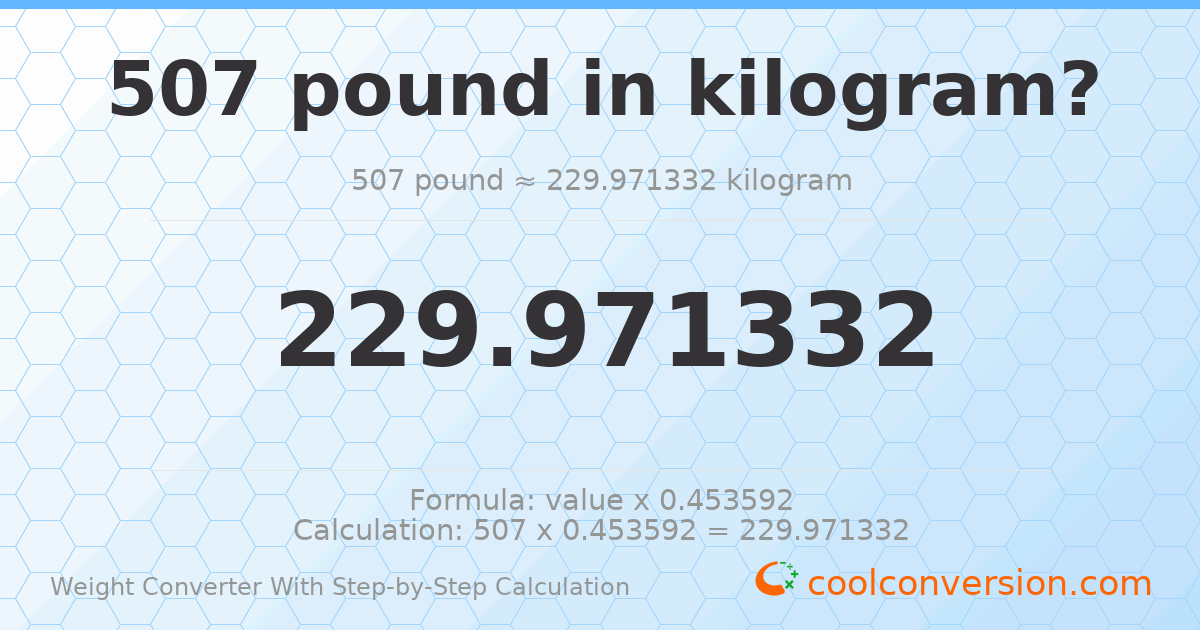 507 pounds = 229.971 kilograms