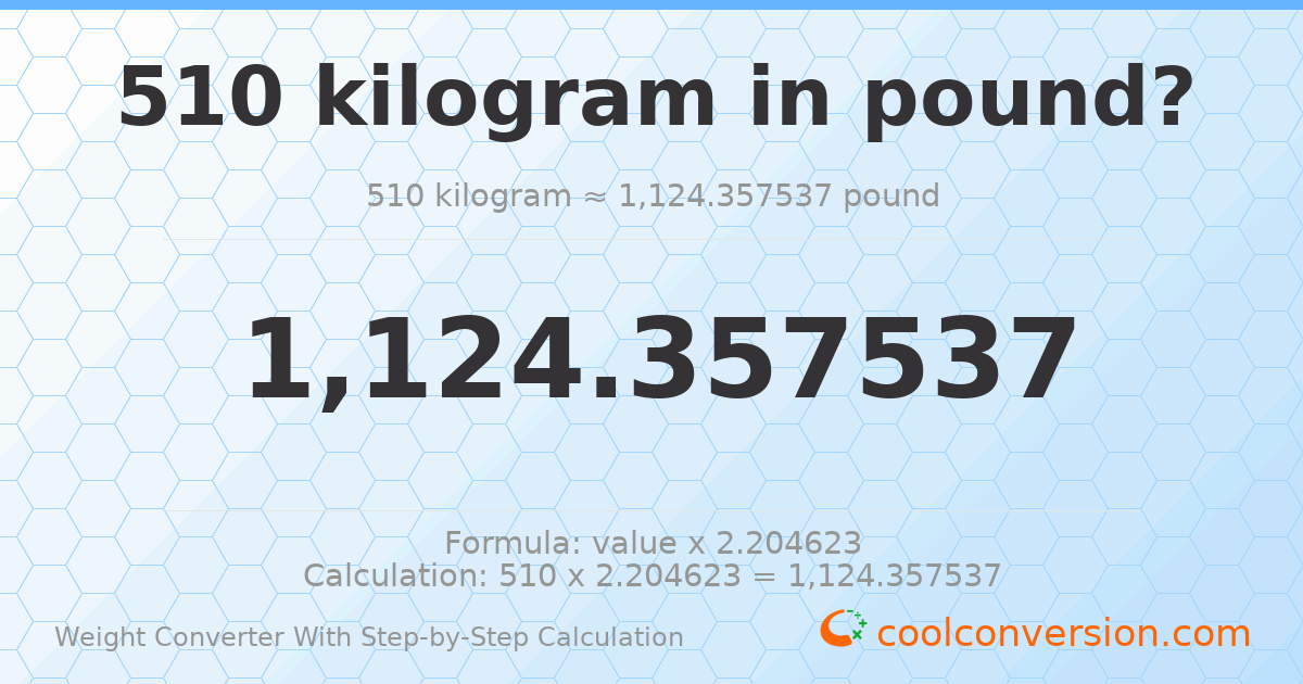 510 kilograms = 1124.36 pounds