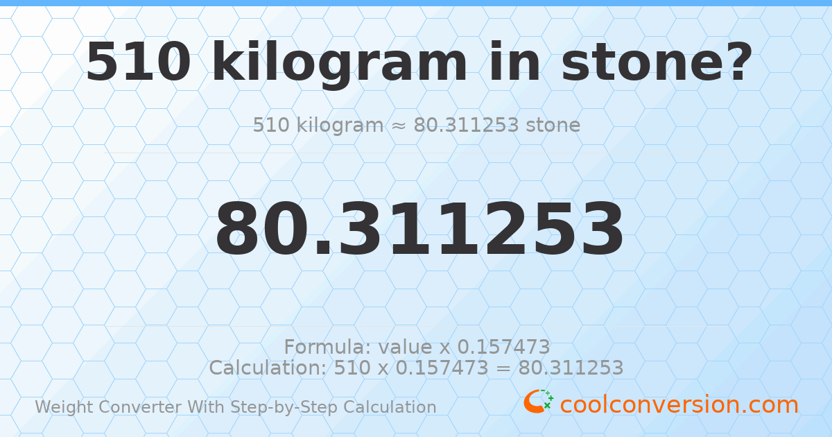 510 kilograms = 80.3113 stones