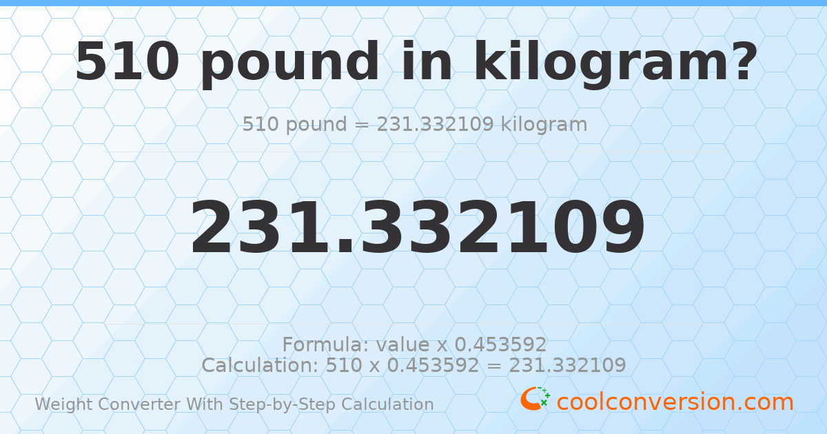 510 pounds = 231.332 kilograms