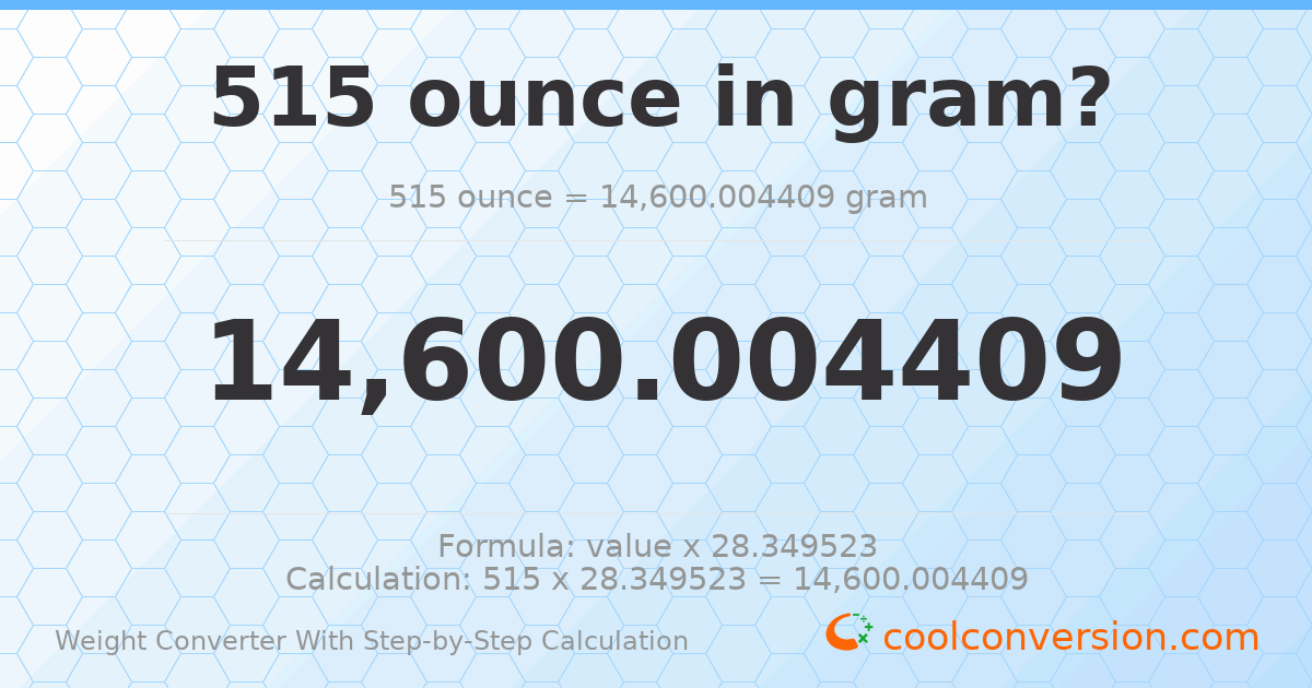 515 ounces = 14600 grams