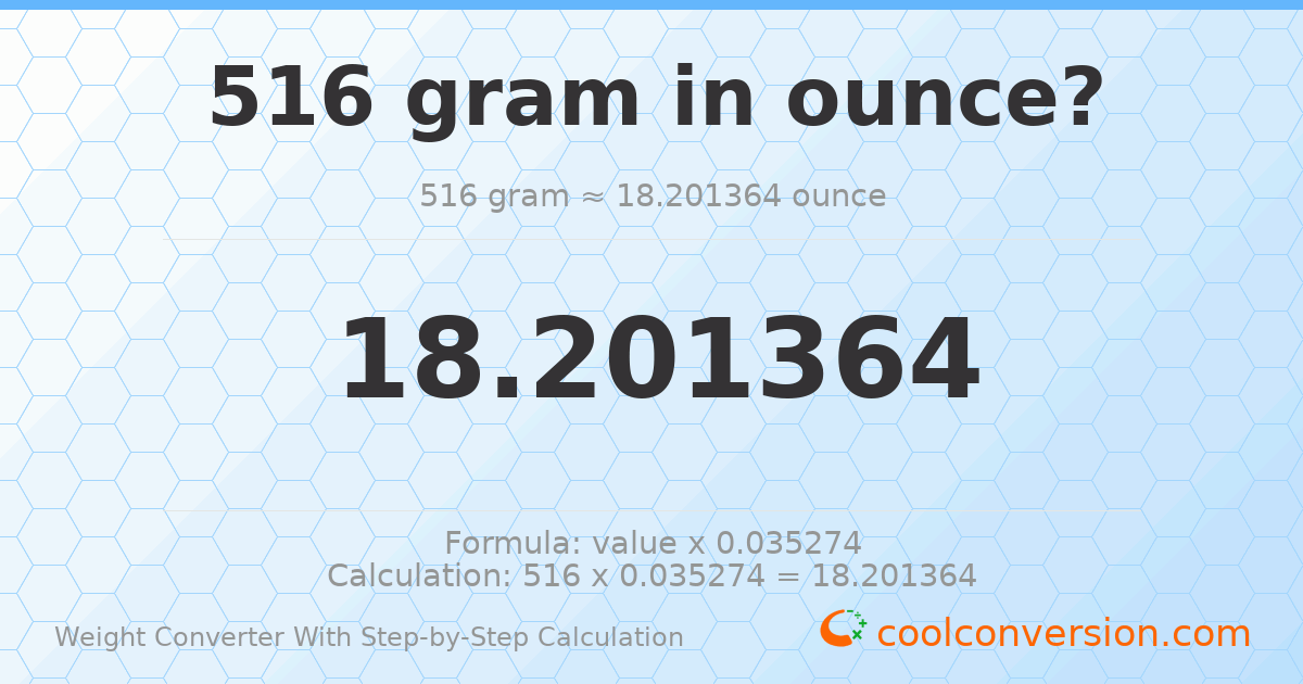 516 grams = 18.2014 ounces