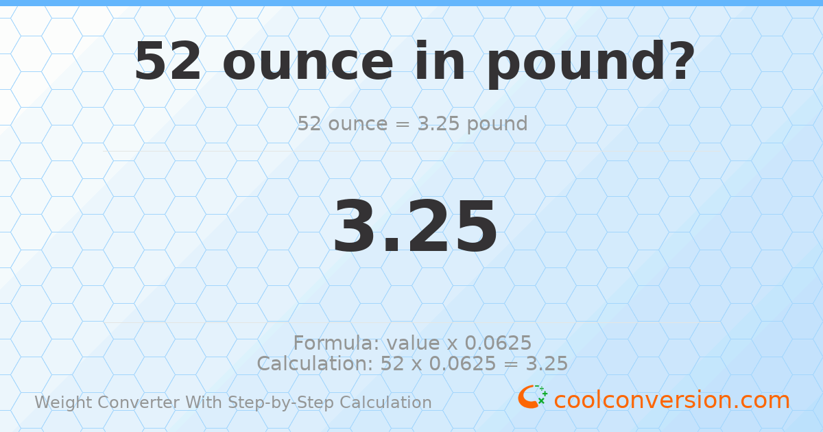 52 ounces = 3.25 pounds