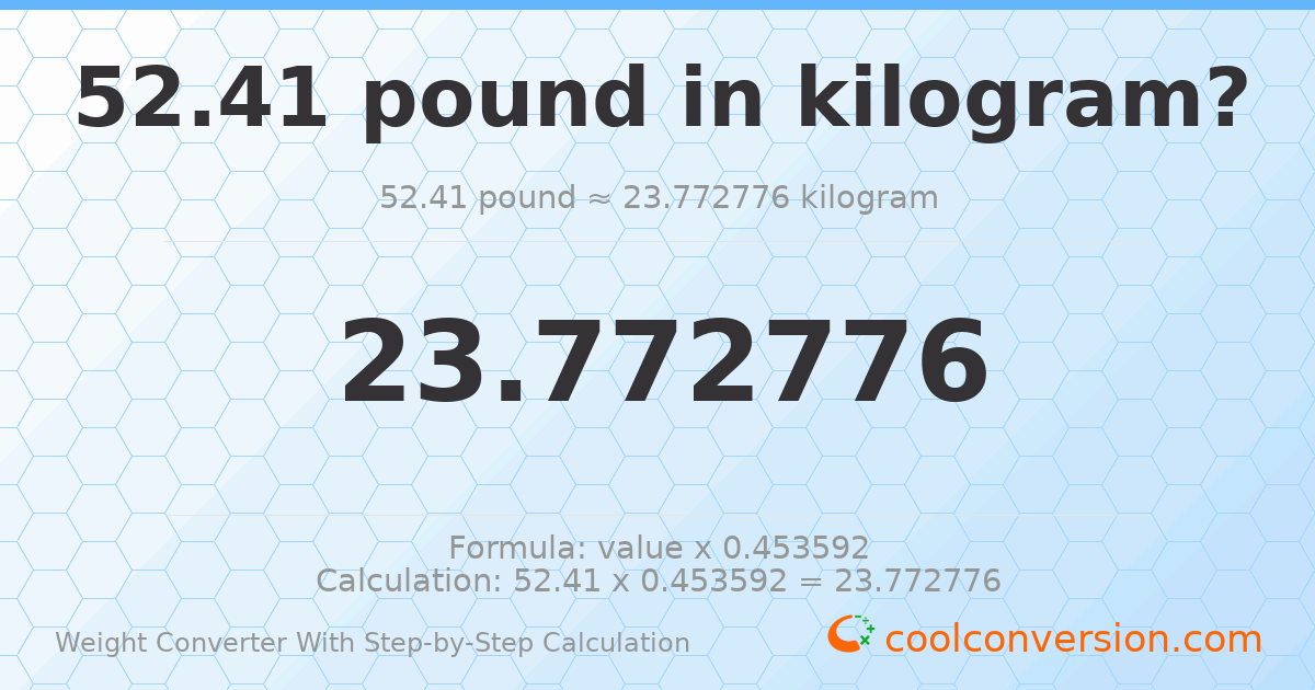 52.41 pounds = 23.7728 kilograms
