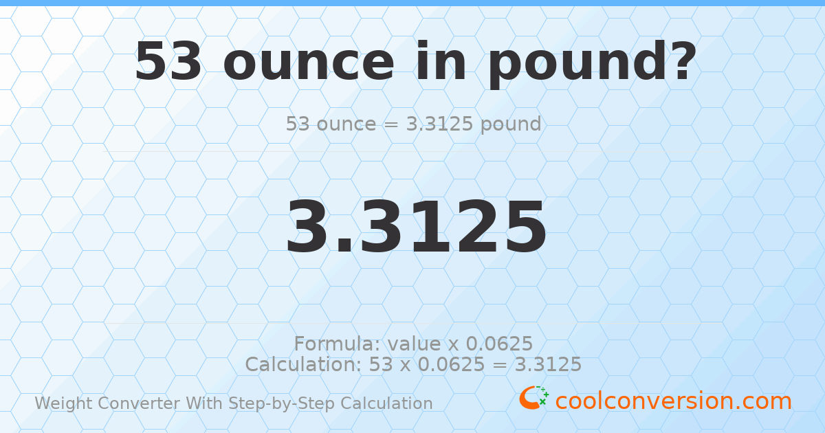 53 ounces = 3.3125 pounds