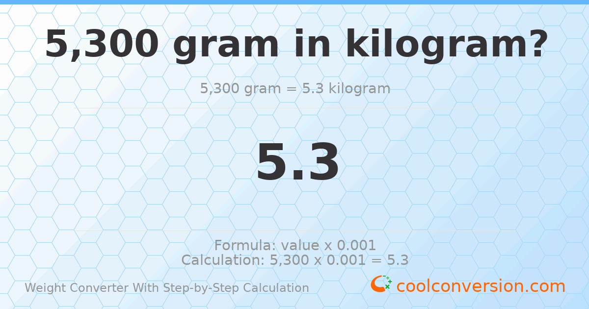 5300 grams = 5.3 kilograms