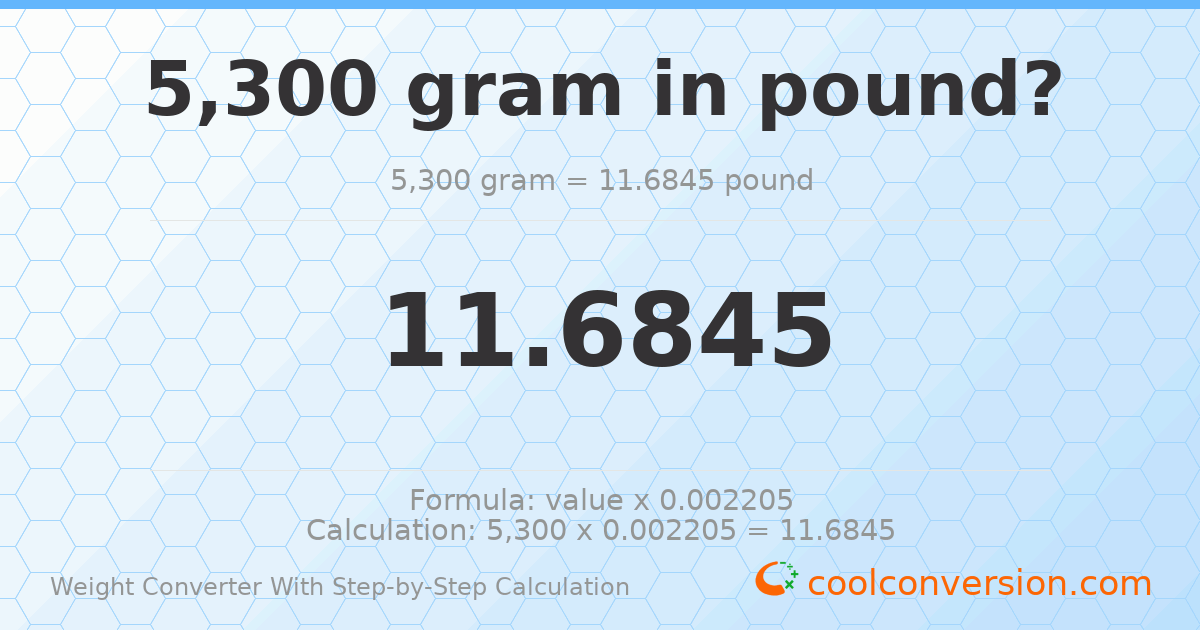 5300 grams = 11.6845 pounds