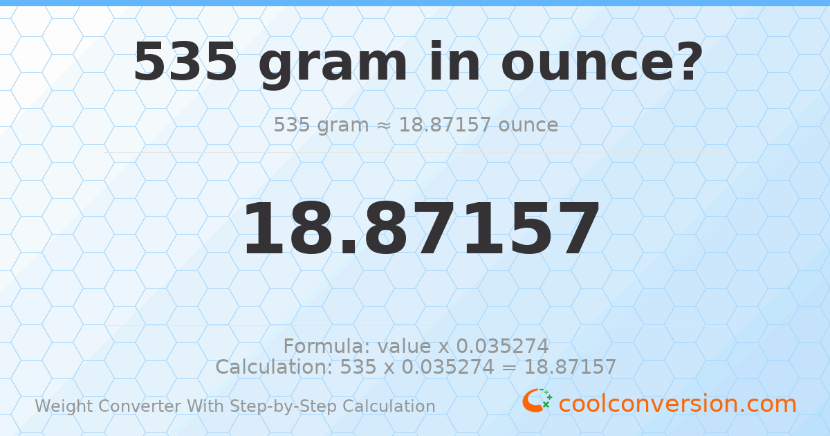 535 grams = 18.8716 ounces