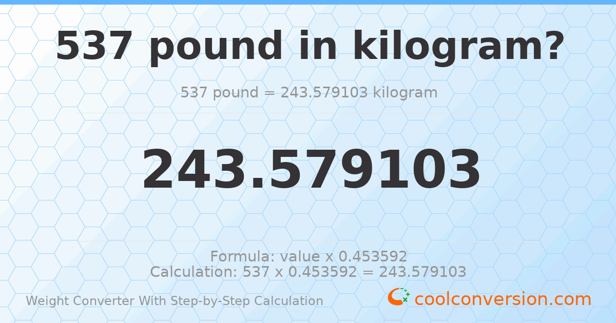 537 pounds = 243.579 kilograms
