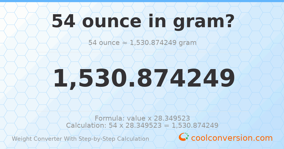 54 ounces = 1530.87 grams