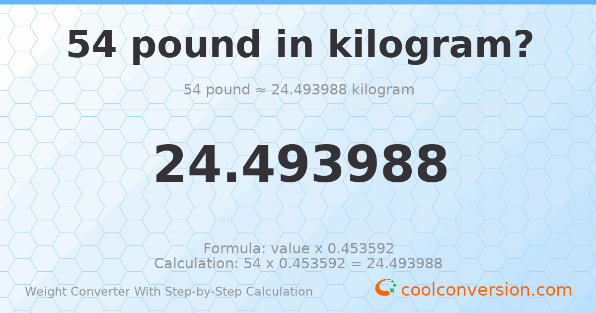 54 pounds = 24.494 kilograms