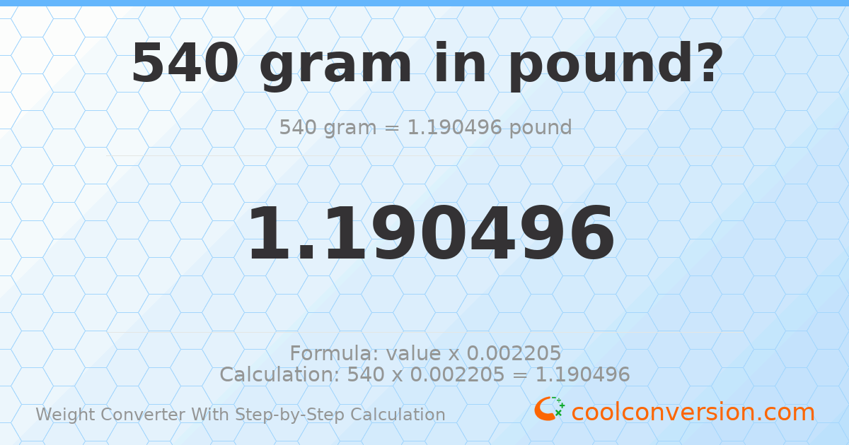 540 grams = 1.1905 pounds