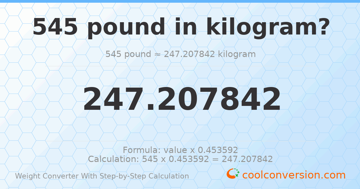 545 pounds = 247.208 kilograms