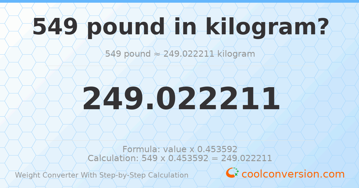 549 pounds = 249.022 kilograms