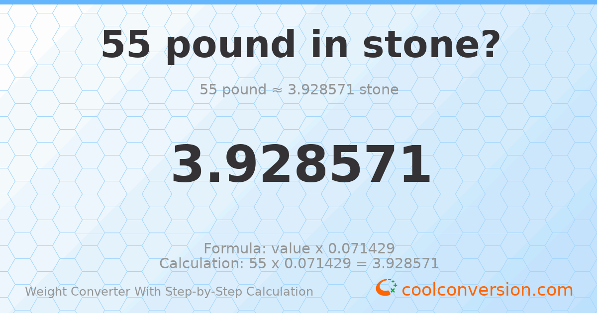 55 pounds = 3.92857 stones