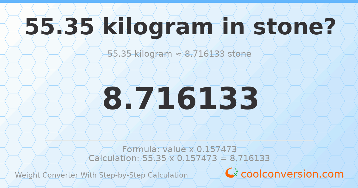 55.35 kilograms = 8.71613 stones