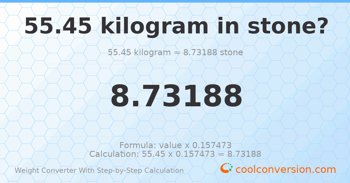 55.45 kilograms = 8.73188 stones
