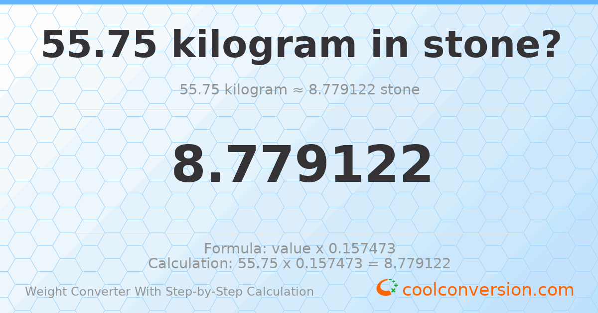 55.75 kilograms = 8.77912 stones