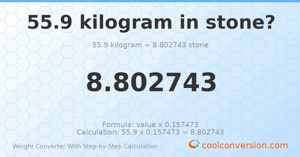 55.9 kilograms = 8.80274 stones