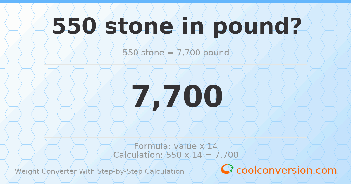 550 stones = 7700 pounds