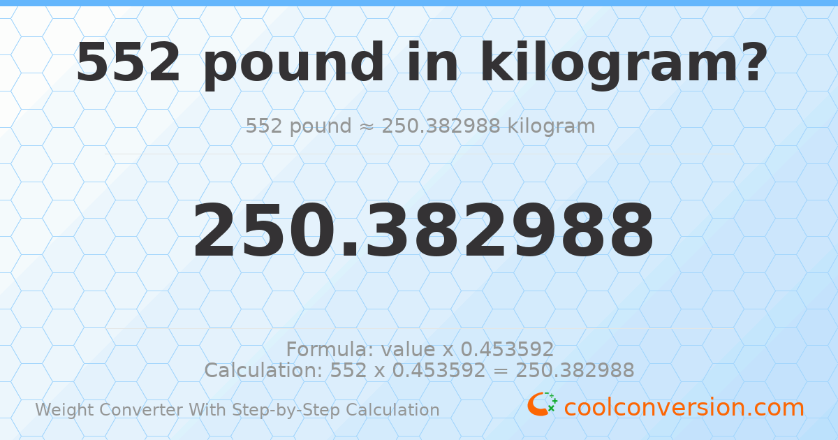 552 pounds = 250.383 kilograms